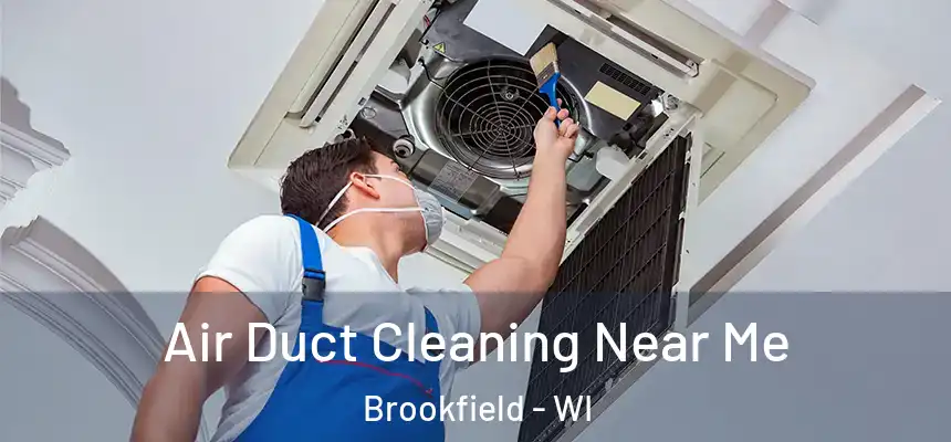 Air Duct Cleaning Near Me Brookfield - WI