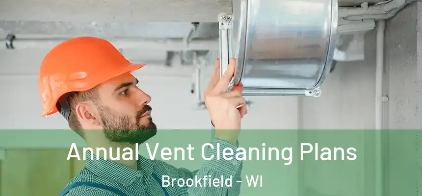  Annual Vent Cleaning Plans Brookfield - WI