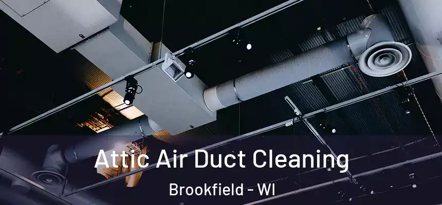  Attic Air Duct Cleaning Brookfield - WI