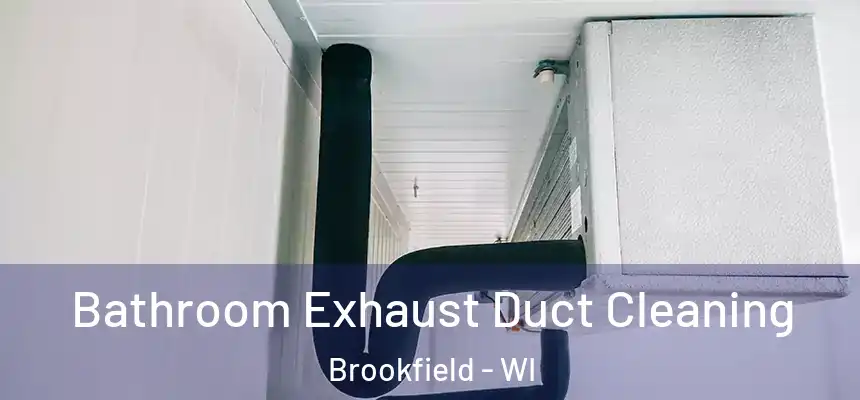 Bathroom Exhaust Duct Cleaning Brookfield - WI