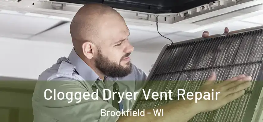 Clogged Dryer Vent Repair Brookfield - WI