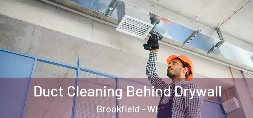  Duct Cleaning Behind Drywall Brookfield - WI