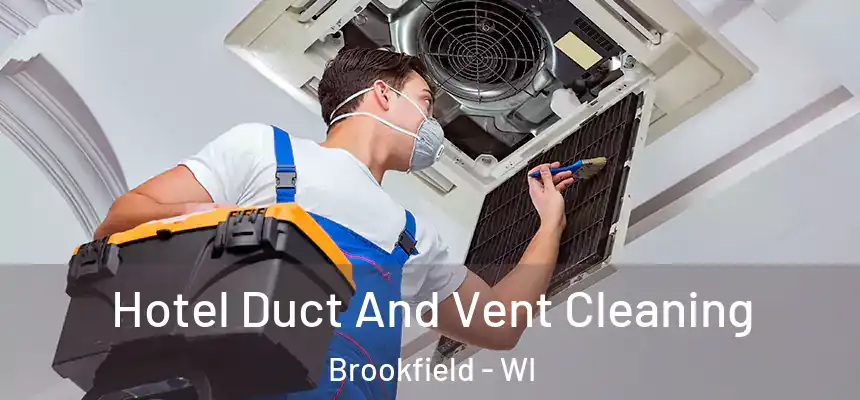 Hotel Duct And Vent Cleaning Brookfield - WI