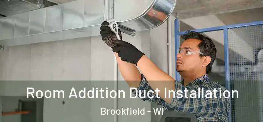  Room Addition Duct Installation Brookfield - WI