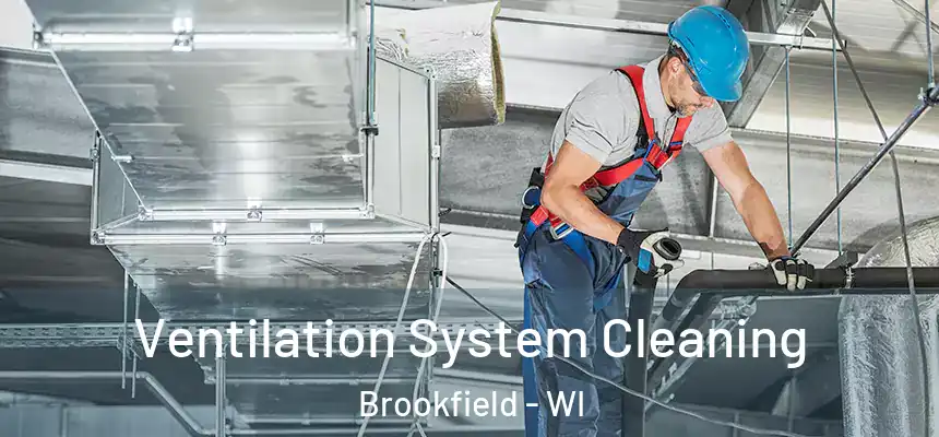  Ventilation System Cleaning Brookfield - WI